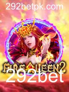 Descubra o Mundo Empolgante de FireQueen2: O Indomável Jogo de Cassino da 292bet